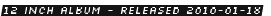 12 inch album Released 2010-01-18